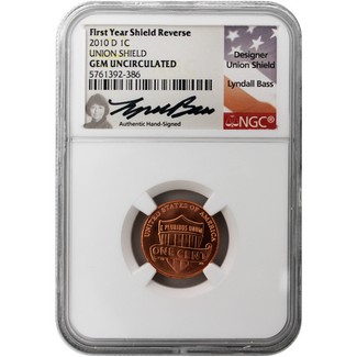 2010 D Lincoln Cent NGC GEM UNC Lyndall Bass Signed First Year Union Shield Reverse