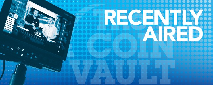 Recently Aired on The Coin Vault